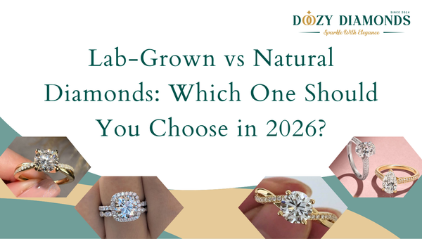 Lab-Grown vs Natural Diamonds: Which One Should You Choose in 2026?